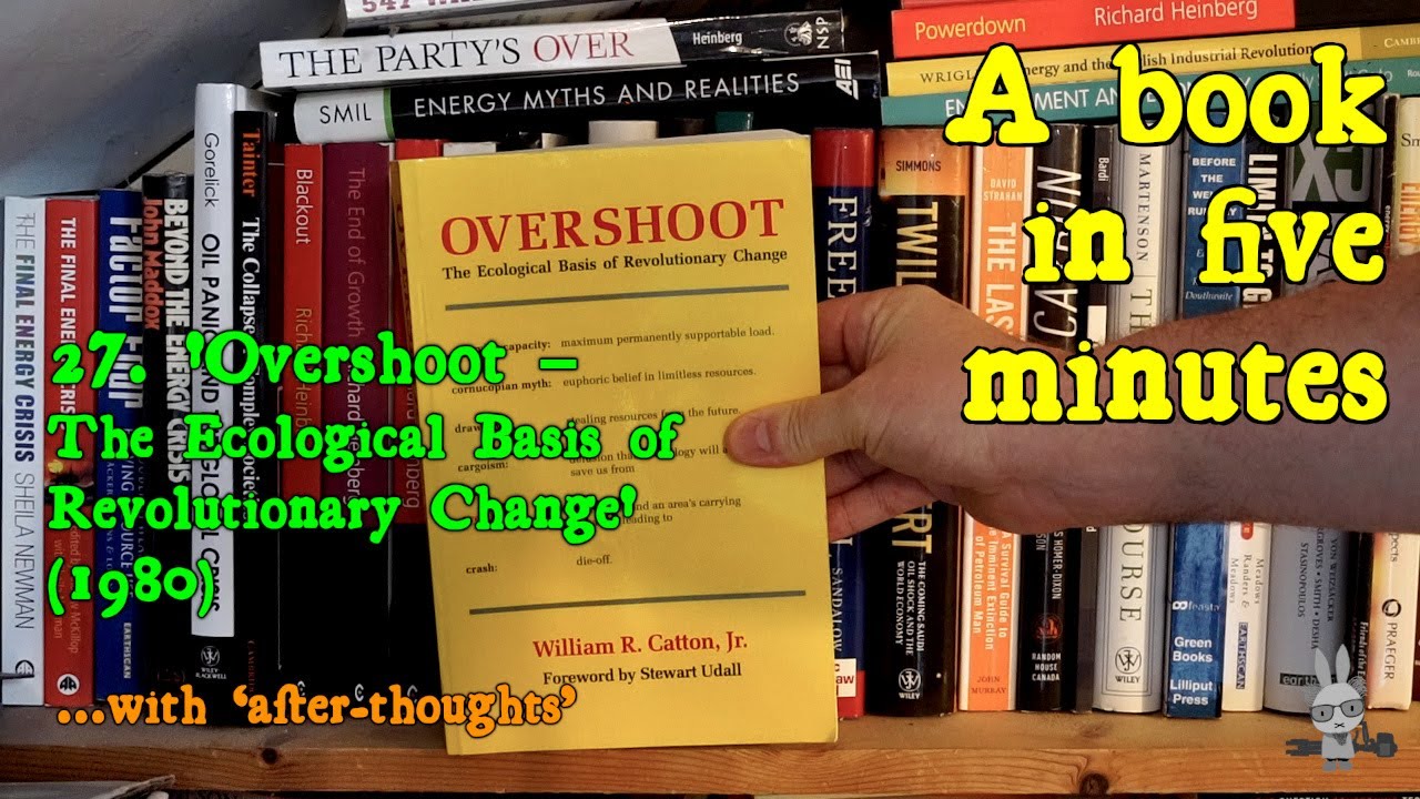 &lsquo;Overshoot &ndash; The Ecological Basis of Revolutionary Change&rsquo; (1980) &ndash; A Book in Five Minutes, no.27.
