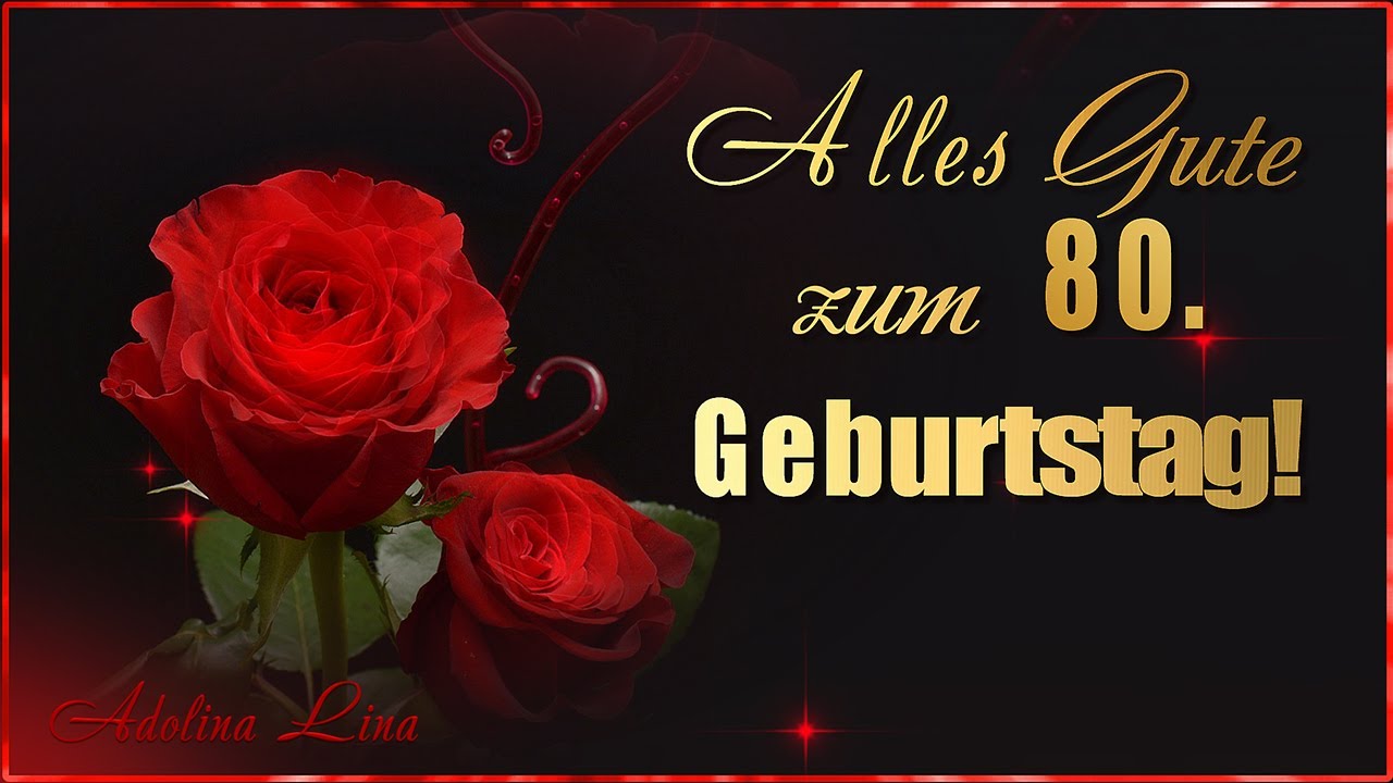 Geburtstagsgrüße...Alles Gute zum 80. Geburtstag!
