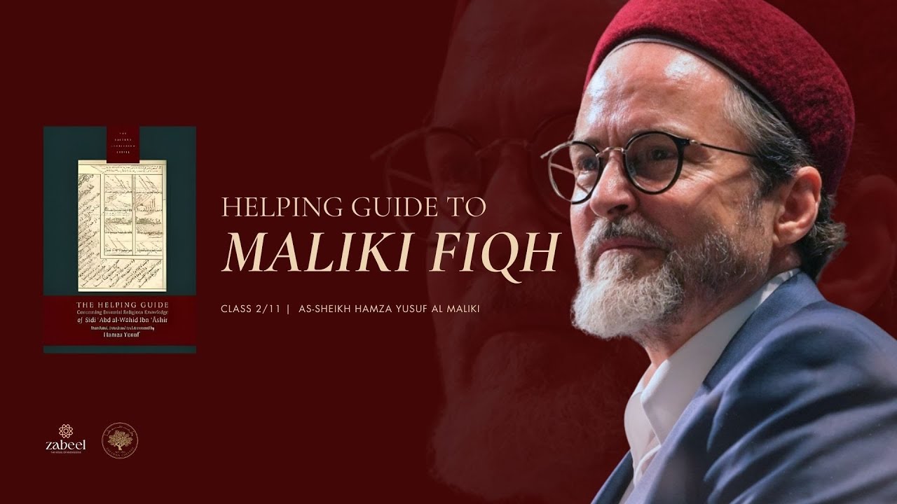 Maliki Fiqh Fundamentals - Right Path for Seekers of Knowledge - Class 02/11 - Shaykh Hamza Yusuf