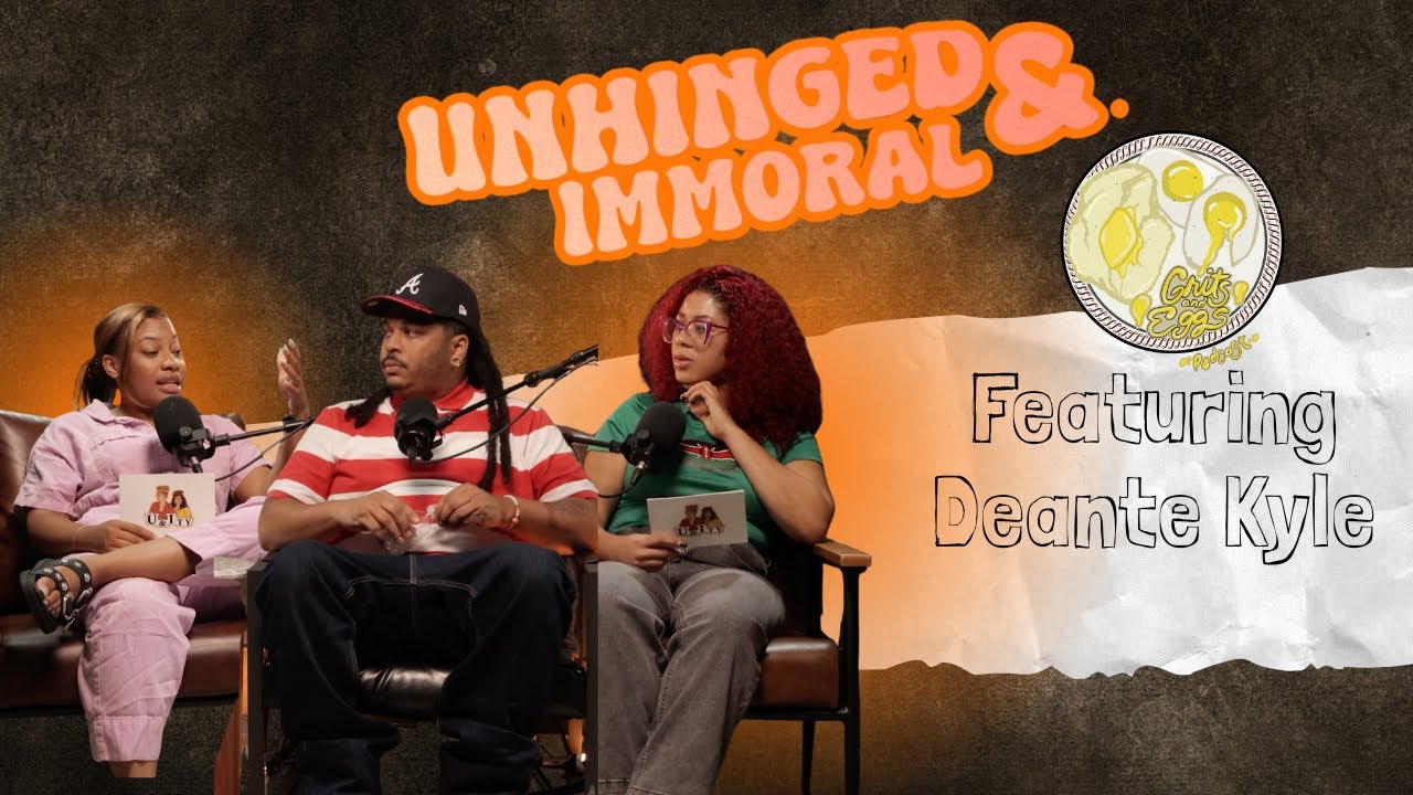 Unhinged Grits with Deante Kyle | Unhinged & Immoral Ep. 38