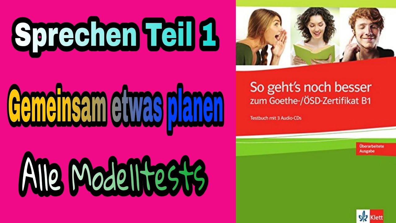 Goethe Zertifikat B1 -  Gemeinsam etwas Planen (100% m&uuml;ndlich bestehen) | So geht's noch besser B1