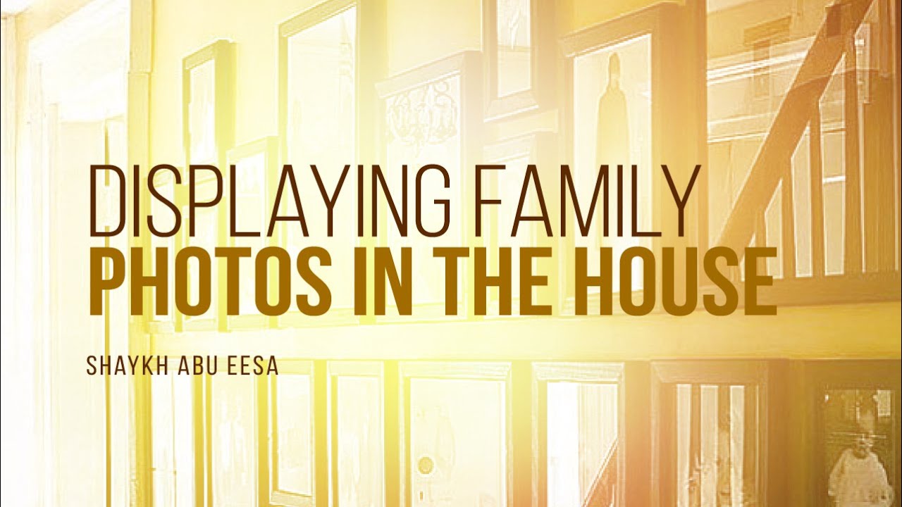 Is It Okay To Display Family Photos In The House? | Shaykh Abu Eesa | Faith IQ