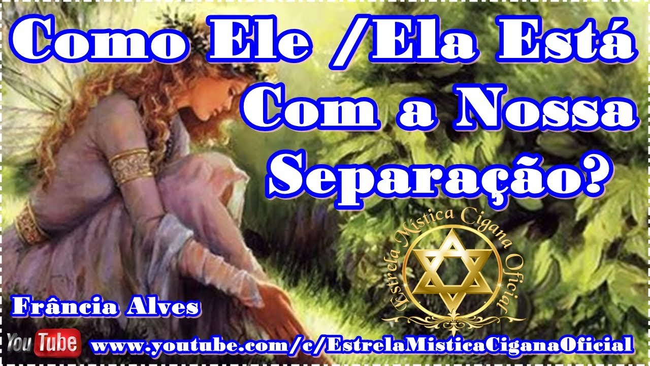🌟Como Ele/Ela Est&aacute; Com a Nossa Separa&ccedil;&atilde;o? 🌟(Fr&acirc;ncia Alves)🌟