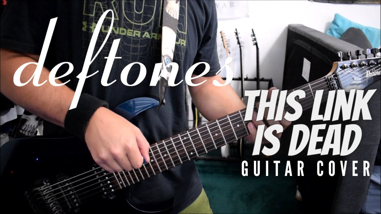 Deftones - This Link Is Dead (Guitar Cover)