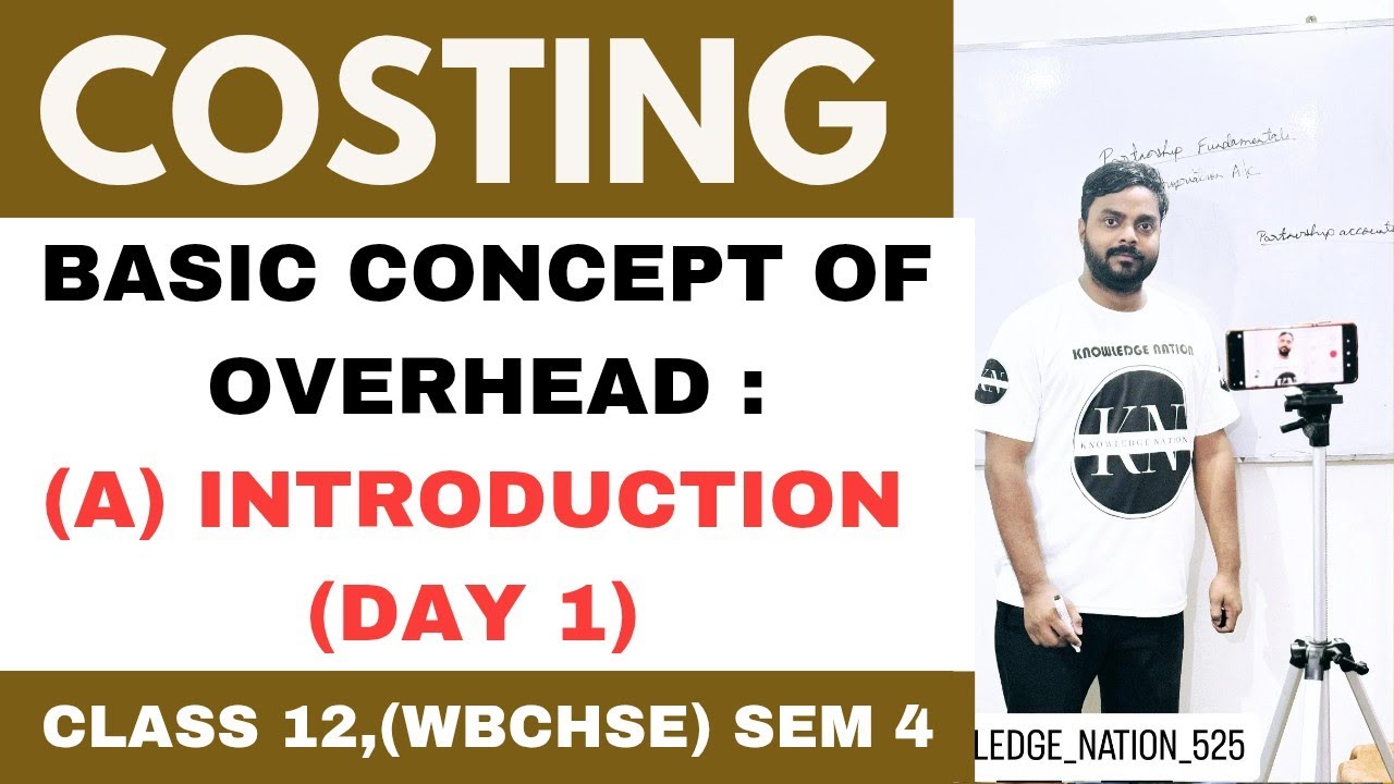 OVERHEAD : INTRODUCTION (DAY 1) | COSTING | CLASS 12(WBCHSE), SEMESTER 4 