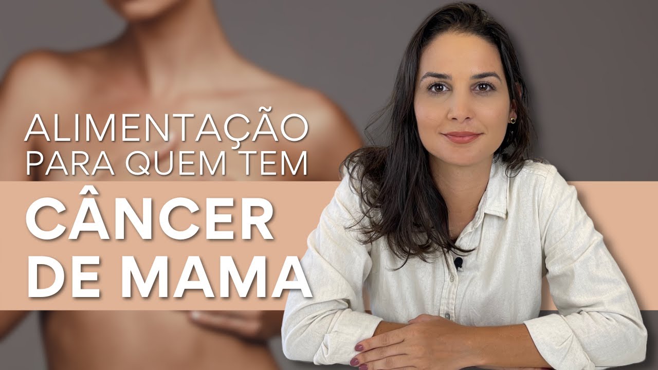 QUAL A MELHOR ALIMENTAÇÃO PARA QUEM TEM CÂNCER DE MAMA?
