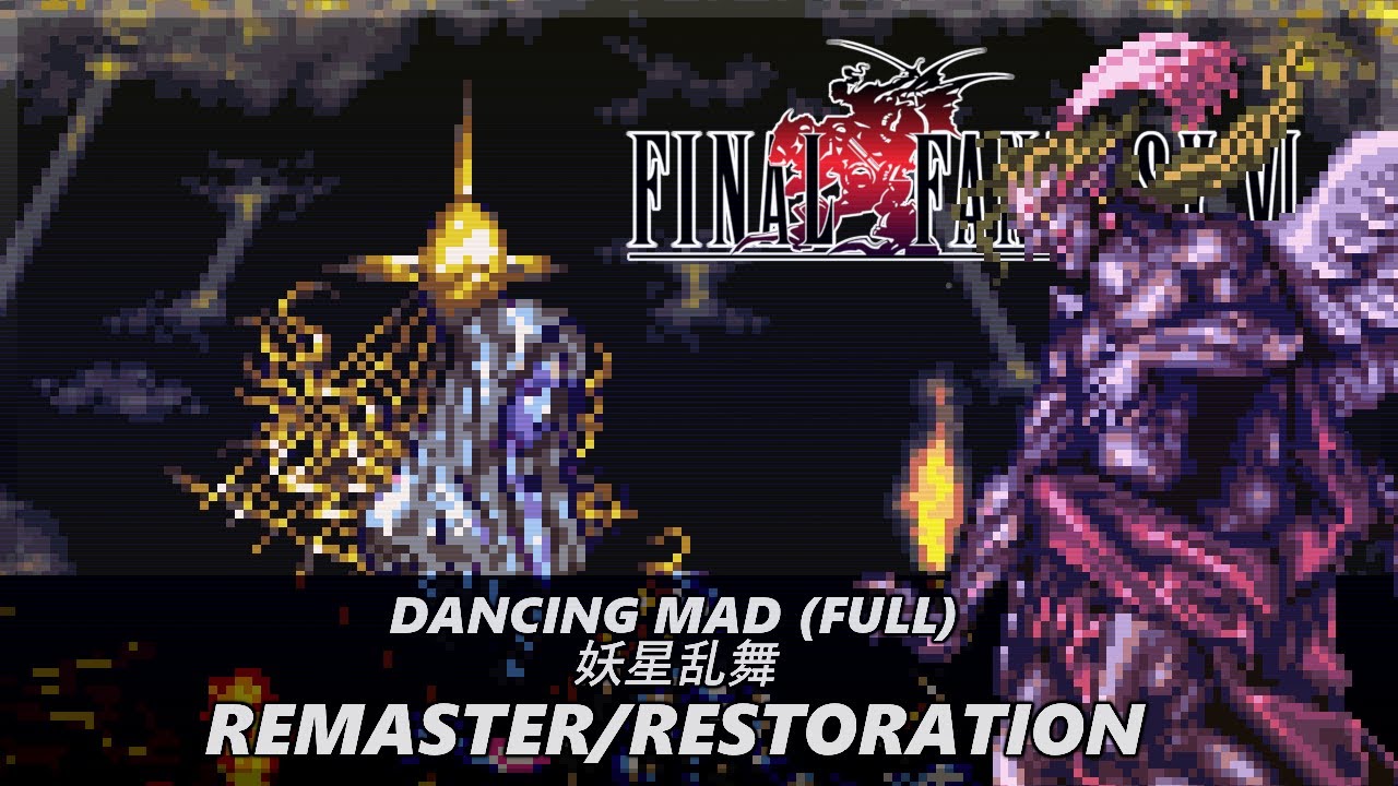 [Depreciated] Dancing Mad (Full) - 妖星乱舞 - Final Fantasy VI Remaster/Restoration