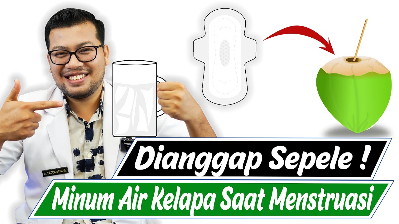 MANFAAT MINUM AIR KELAPA SAAT MESNTRUASI - DOKTER SADDAM ISMAIL