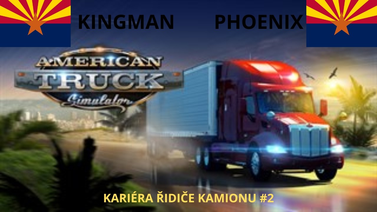 Kariéra řidiče kamionu #2 | American Truck Simulator – Kingman do Phoenix 🇺🇸