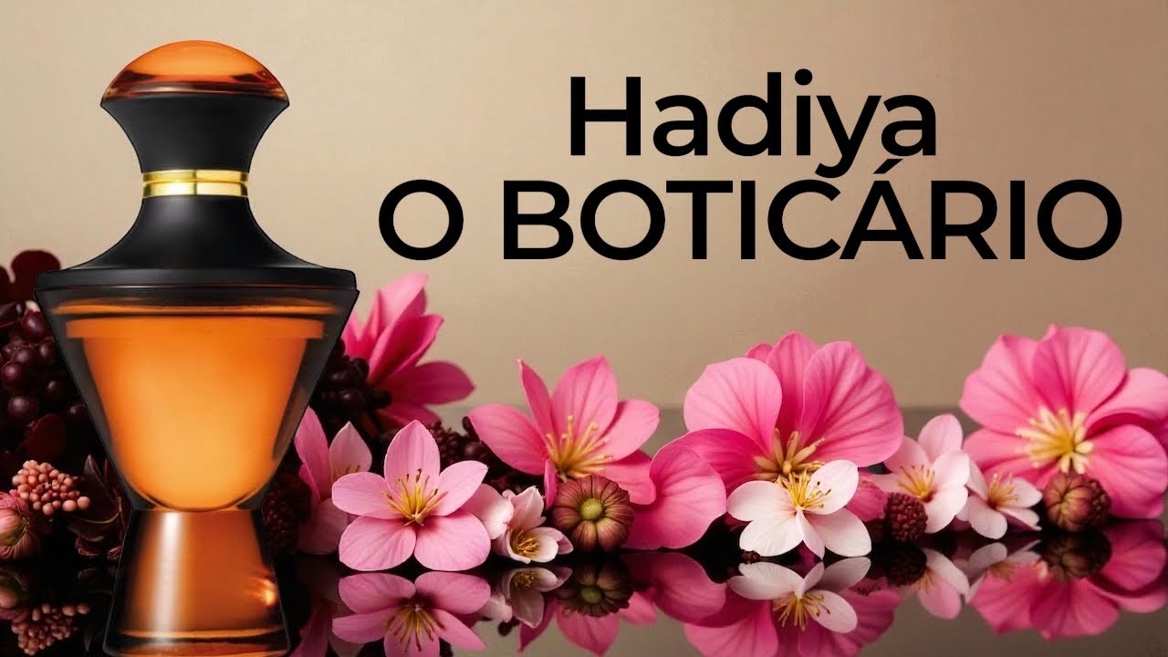 PERFUME HADIYA ( O BOTICÁRIO ) RESENHA 