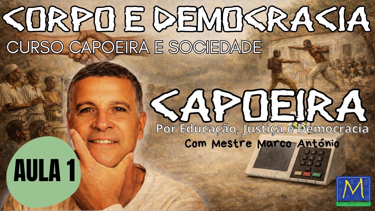 Capoeira, Corpo e Democracia | A Roda como Prática Social I Curso Capoeira e Sociedade I Vídeo 1