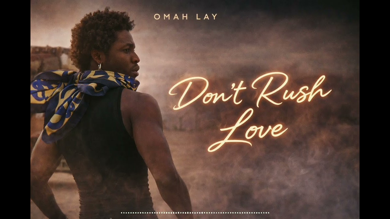 Omah Lay - Don't Rush Love (video lyric)