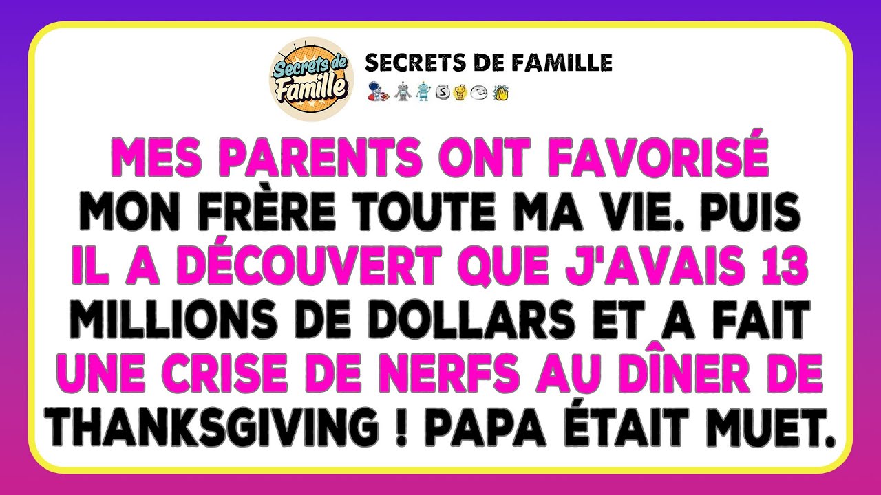 Mes Parents Préféraient Mon Frère. Puis Il A Vu Mes 13 Millions De Dollars.
