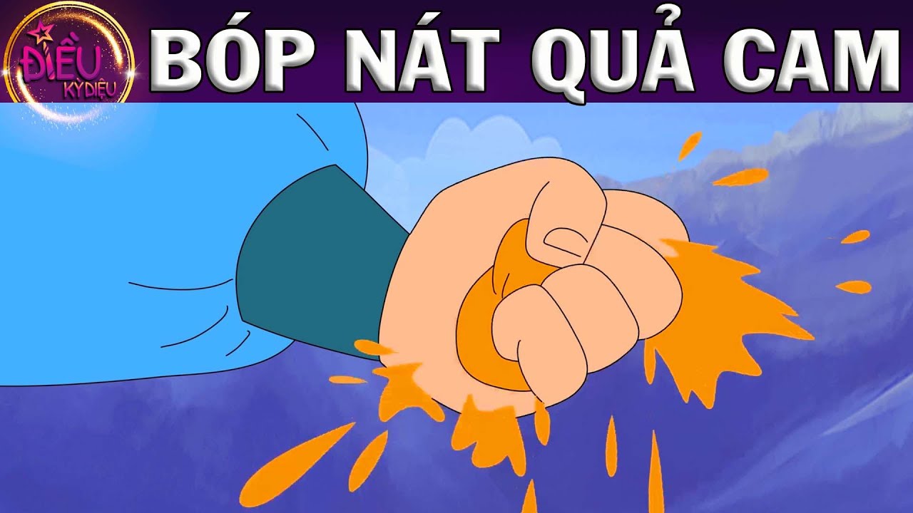 B&Oacute;P N&Aacute;T QUẢ CAM - TRUYỆN CỔ T&Iacute;CH - QU&Agrave; TẶNG CUỘC SỐNG - KHOẢNG KHẮC KỲ DIỆU - PHIM HOẠT H&Igrave;NH HAY