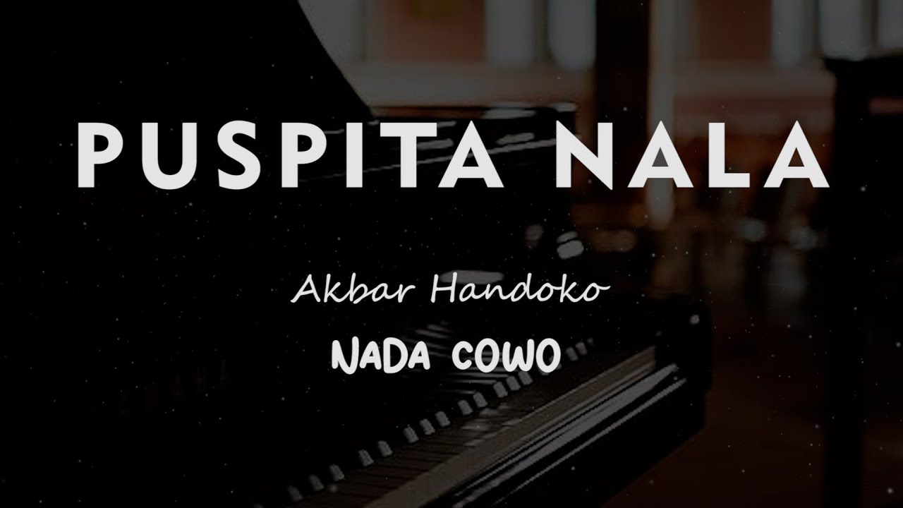 PUSPITA NALA // Akbar Handoko //  KARAOKE PIANO AKUSTIK NADA COWO ( MALE )