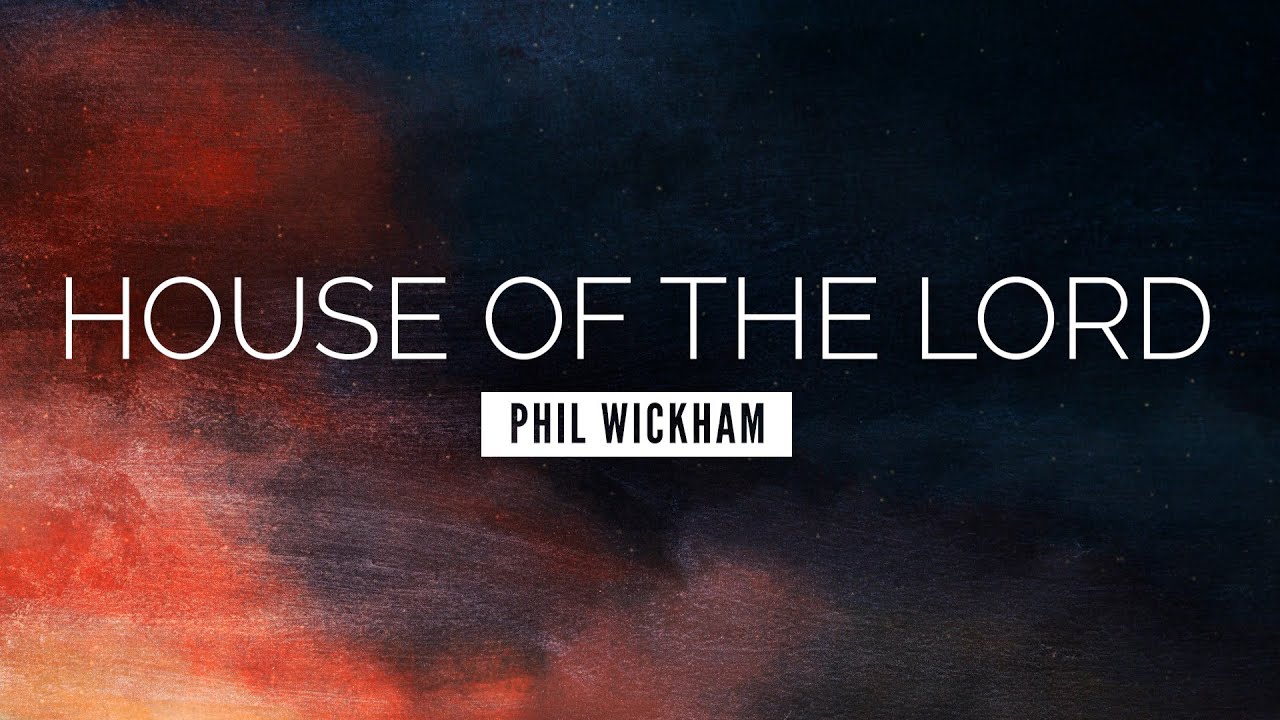 House of the Lord - Phil Wickham | LYRIC VIDEO