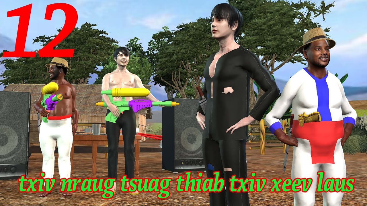 txiv nraug tsuag thiab txiv xeev laus part 12