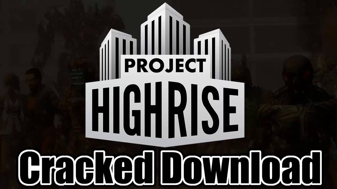 Project Highrise Cracked Download