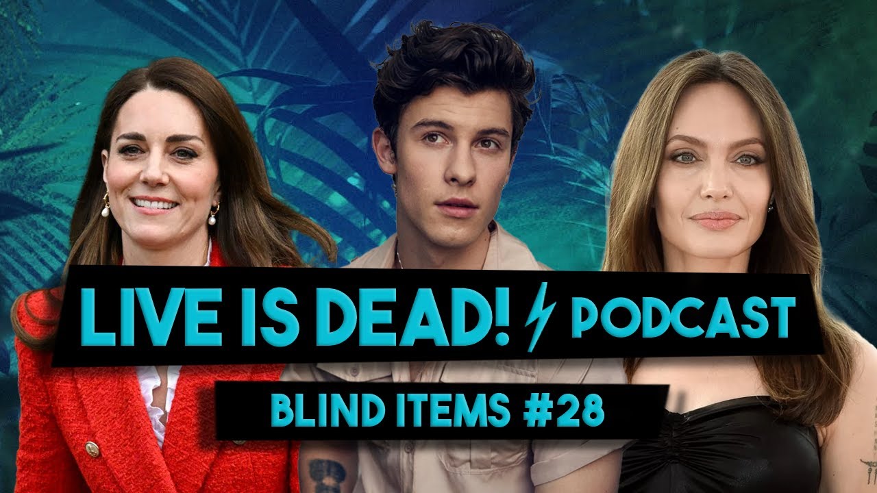 BLIND ITEMS #28 | ANGELINA JOLIE | SHAWN MENDES | KATE MIDDLETON | LIVE IS DEAD! | PODCAST