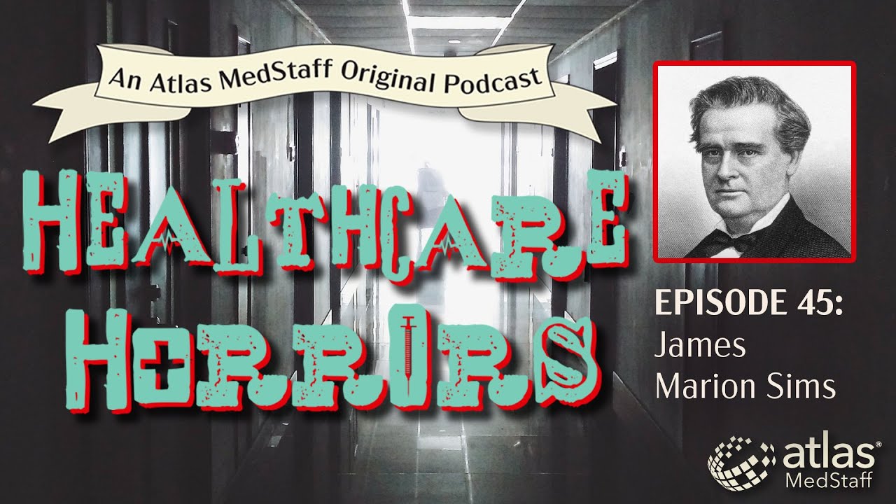 James Marion Sims - Healthcare Horrors Episode 45