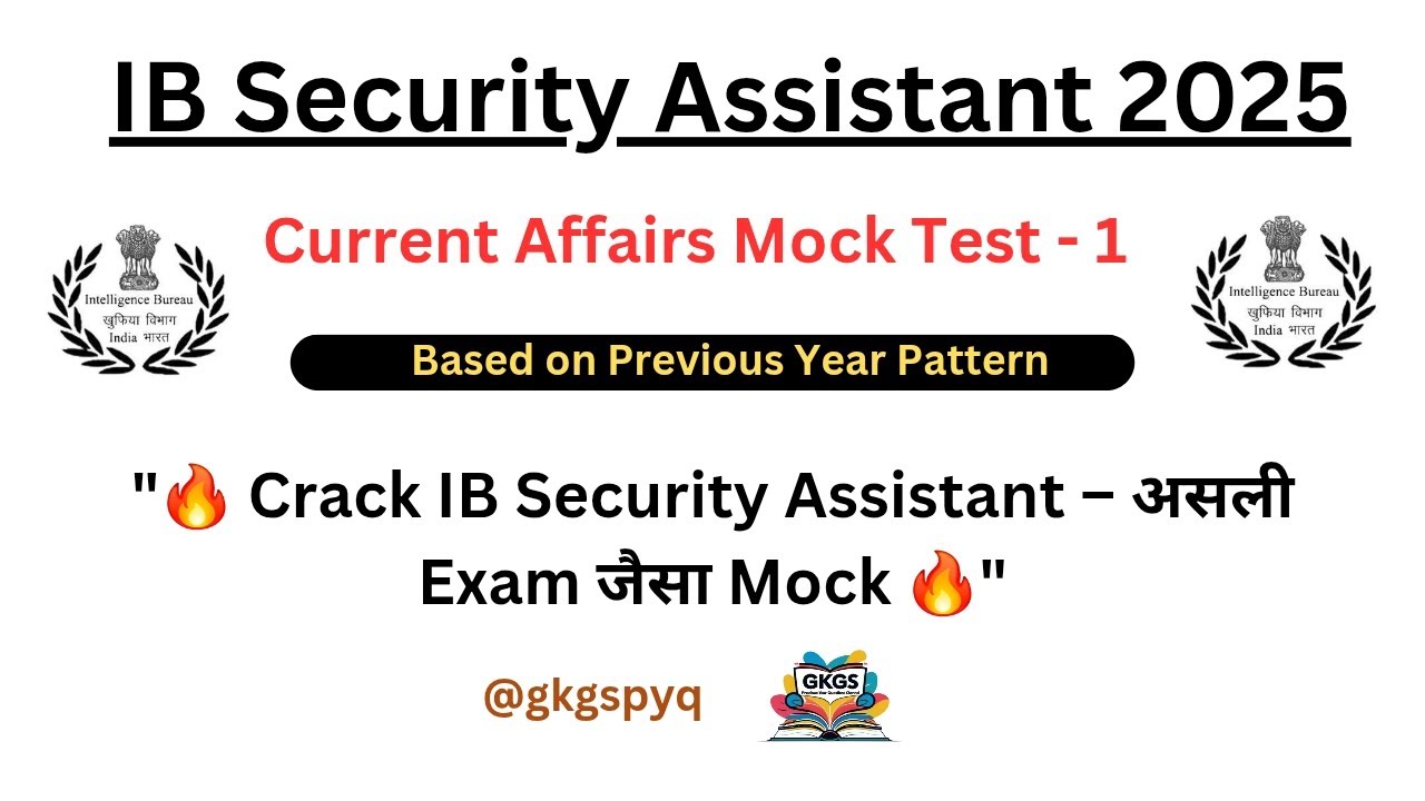 IB SECURITY ASSISTANT CURRENT AFFAIRS 2025 | MOCK TEST- 1 | @gkgspyq #ibsecurityassistant 