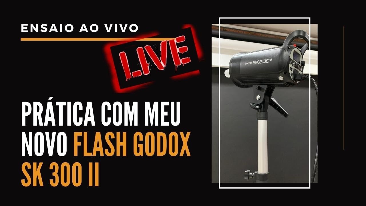 LIVE #015 - Prática com meu novo flash Godox SK300 II