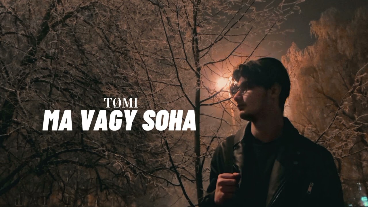 TØMI - MA VAGY SOHA 