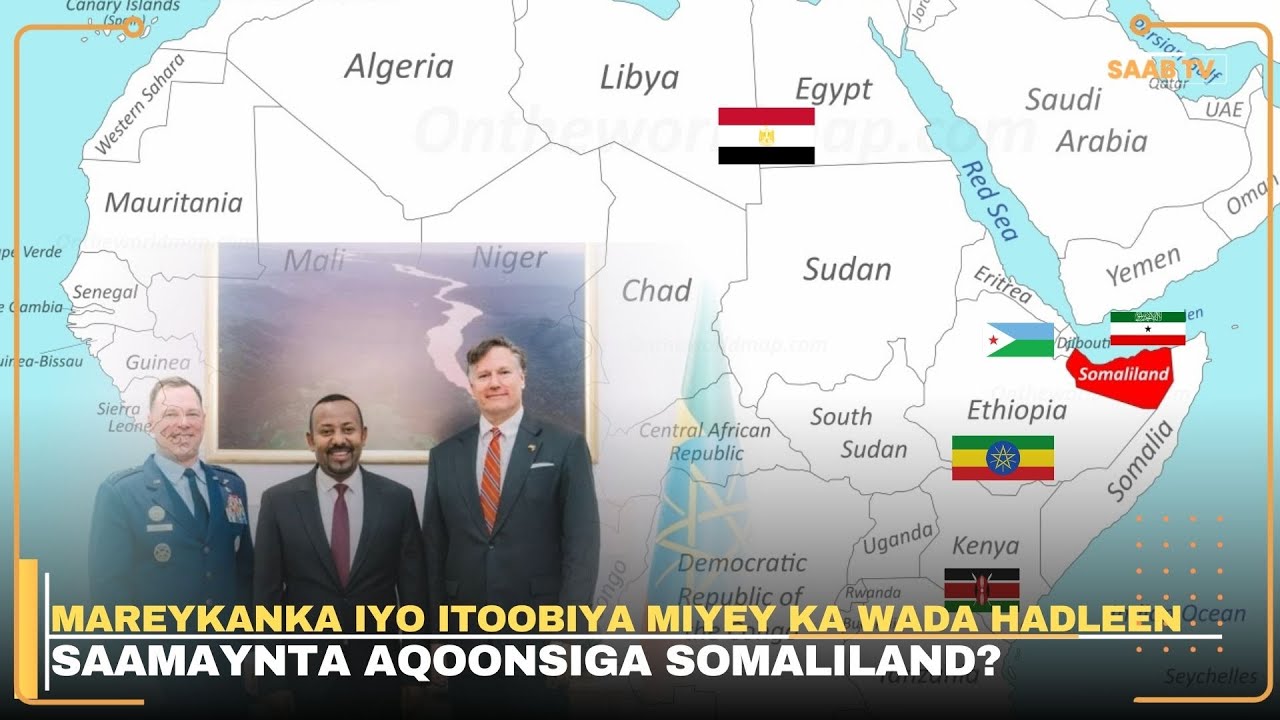 Mareykanka iyo Itoobiya miyey ka wada hadleen saamaynta aqoonsiga Somaliland?