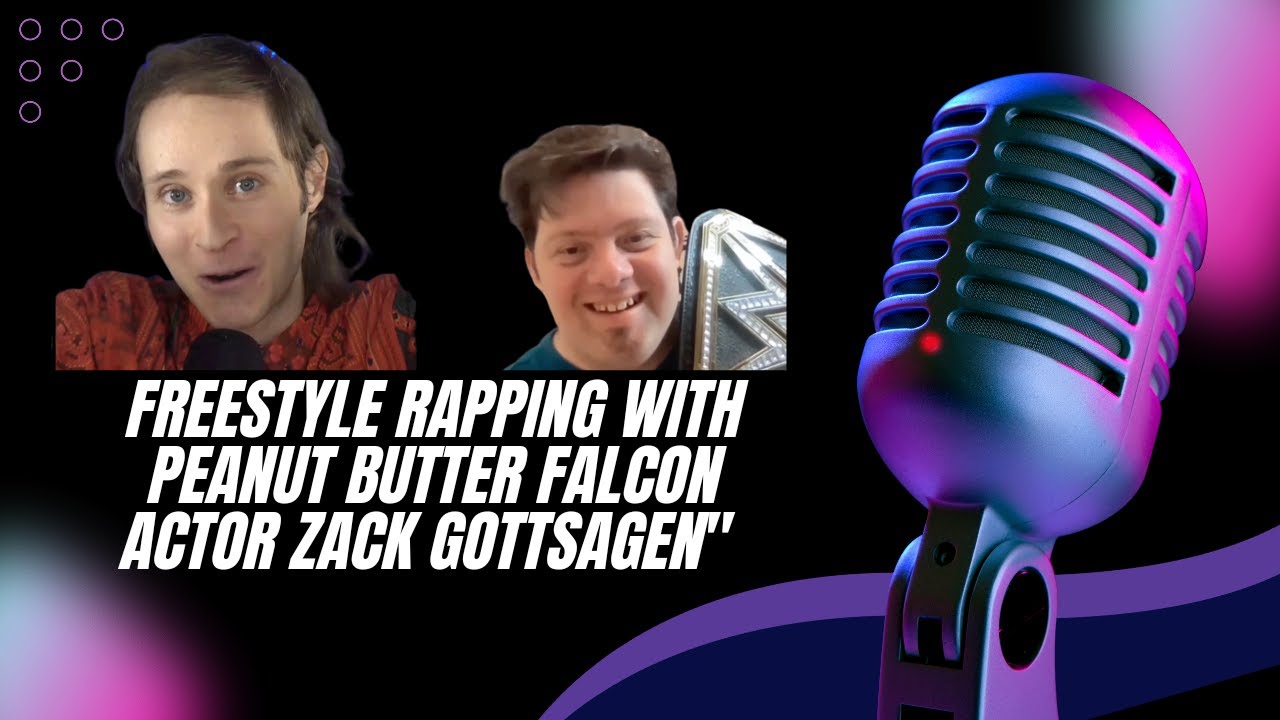 Freestyle Rapping With Peanut Butter Falcon Actor Zack Gottsagen