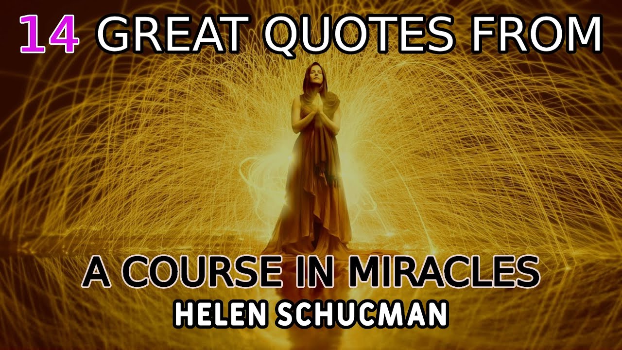 14 Great Quotes from A Course in Miracles scribed by Helen Schucman