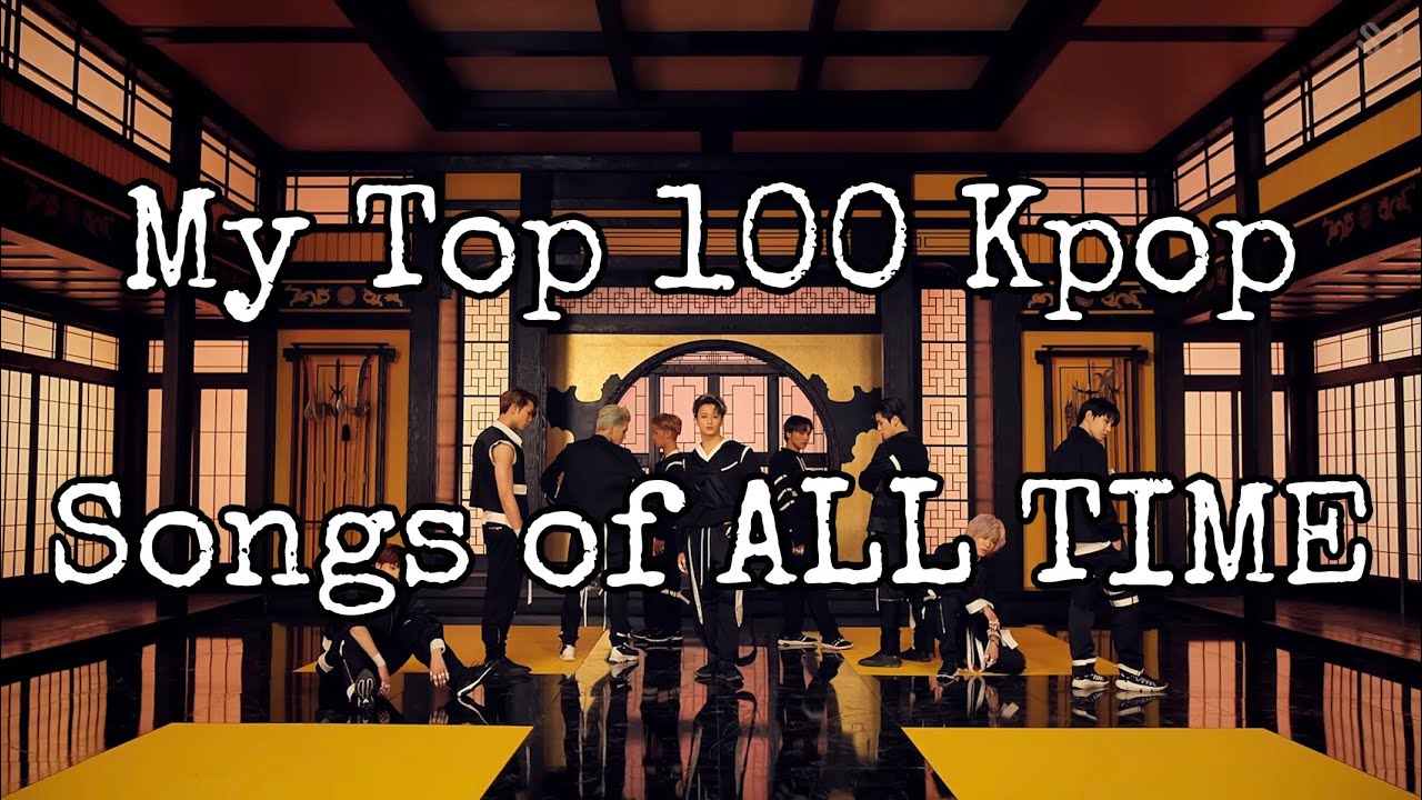 My Top 100 Kpop Songs of ALL TIME (updated 2026)