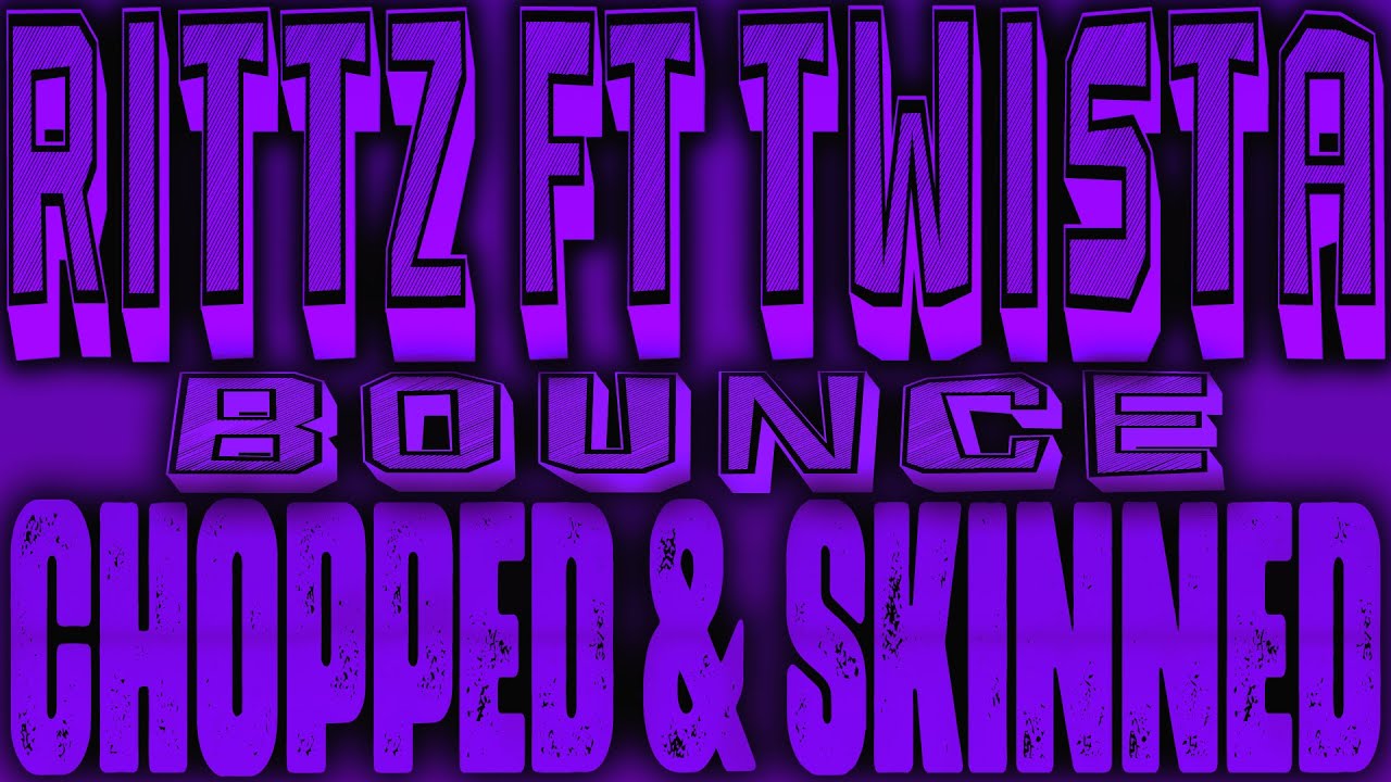 Rittz ft. Twista - Bounce [Chopped & Skinned Remix]