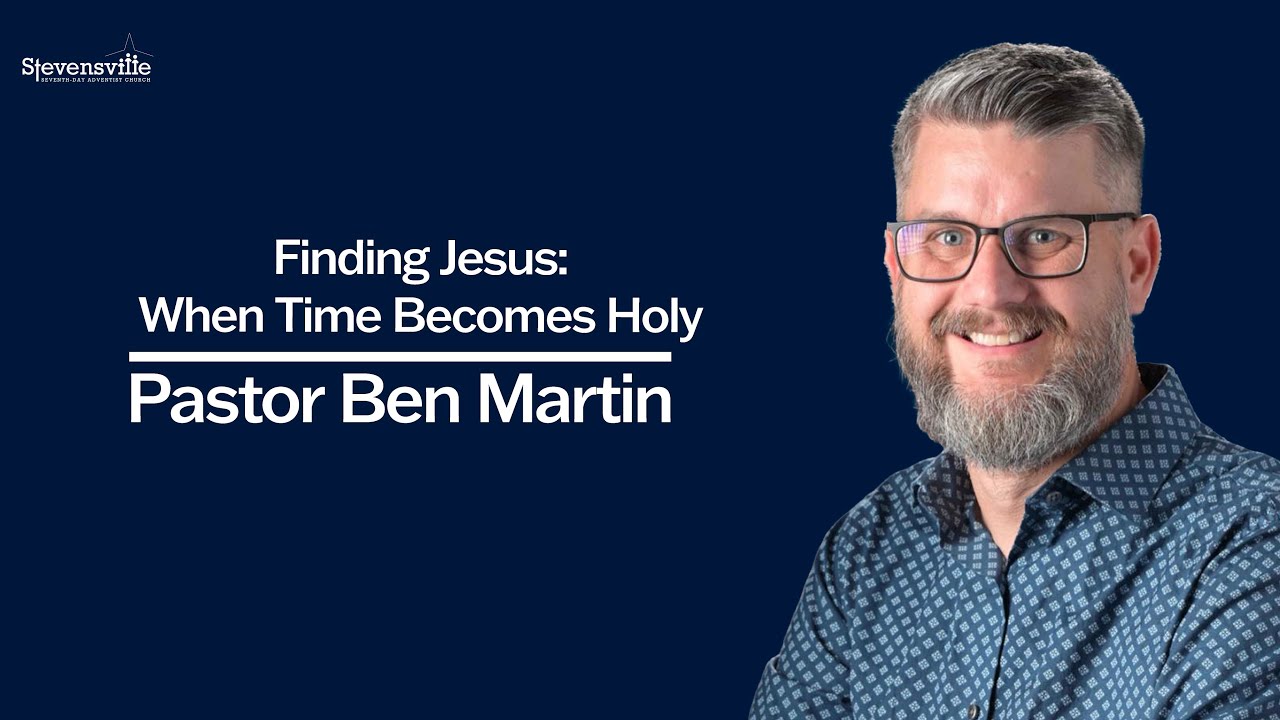 Finding Jesus: When Time Becomes Holy | Pastor Ben Martin