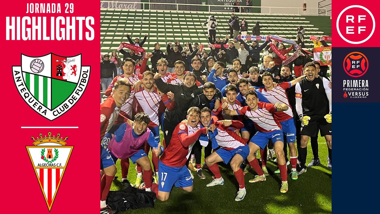 Resumen #PrimeraFederación | Antequera CF 1-3 Algeciras CF | Jornada 29 | Temporada 2024/25