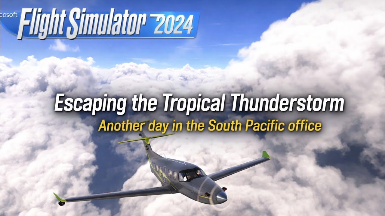 MSFS2024 - Career mode: Escaping the tropical thunderstorm in the PC12