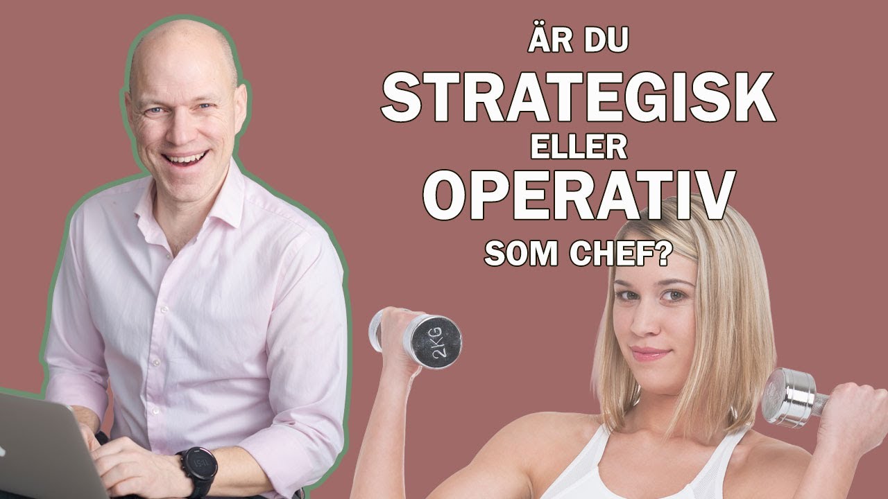 Hur du balanserar att vara strategisk och operativ i ditt chefskap