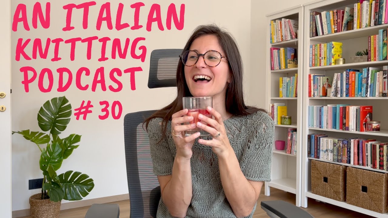 An Italian Knitting Podcast Ep. 30 | Ranunculus, Cindy Top, An Italian Bandana release, Ribbed Cami