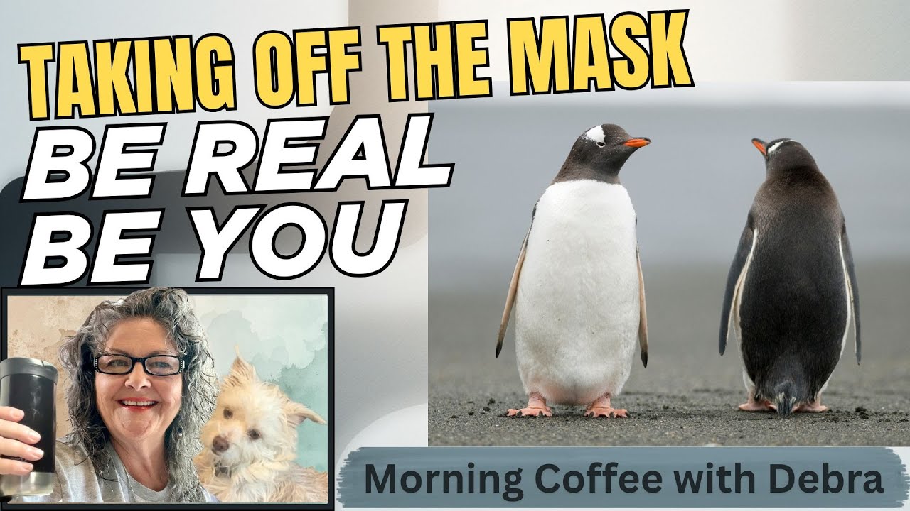 Taking Off the Mask: Living Authentically 🎭 ☕️ Morning Coffee with Debra | S11.E10