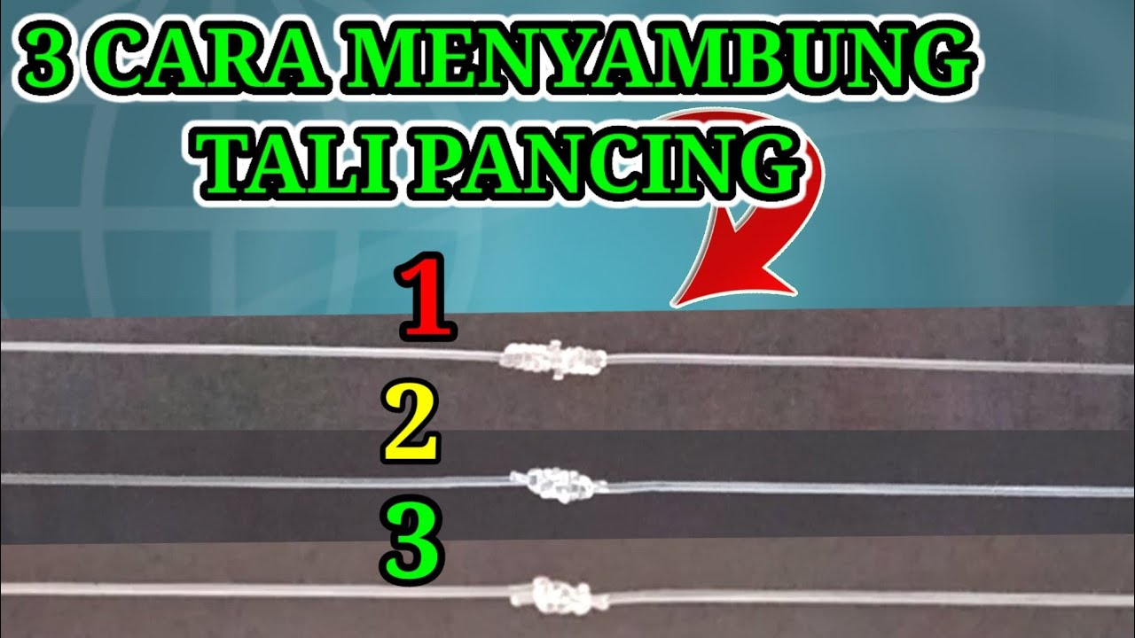 3 Cara Menyambung Tali Pancing||Dijamin Kuat