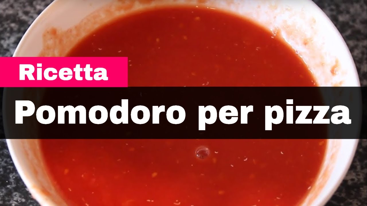Ricetta pomodoro pizza. Come preparare la passata di pomodoro della pizza napoletana