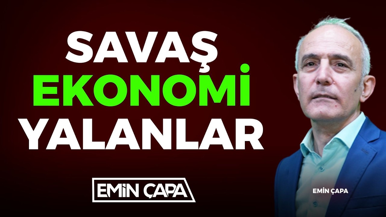 #CANLI SAVAŞ, EKONOMİ, YALANLAR | Emin Çapa