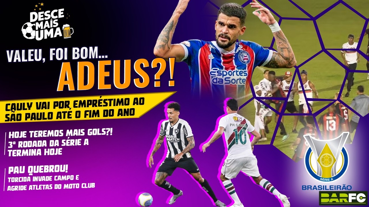 DESCE MAIS UMA #55 - VAI FAZER FALTA? BAHIA EMPRESTA CAULY AO SÃO PAULO