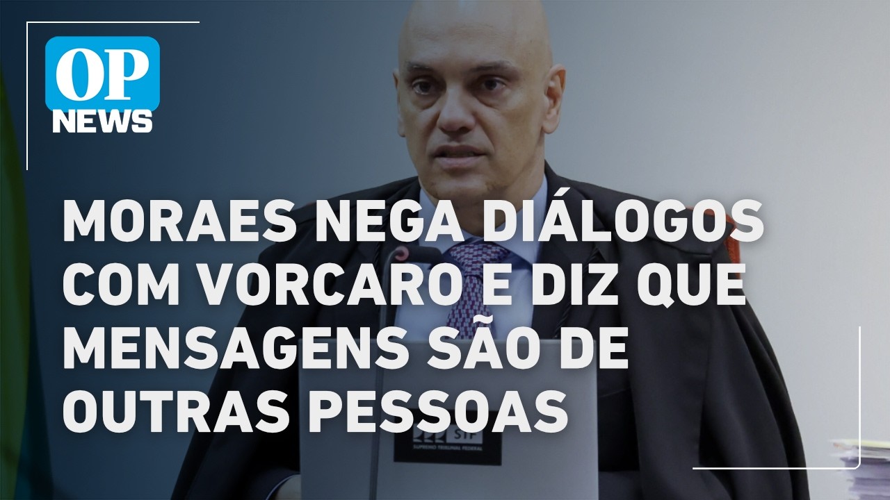 URGENTE: Moraes nega diálogos com Vorcaro e diz que mensagens são de outras pessoas