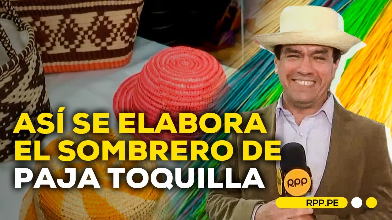 Piura: Conoce la elaboración de los sombreros de paja toquilla #NuestraTierra