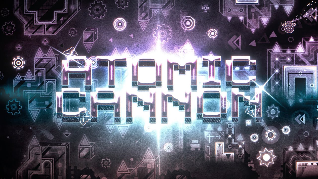 //NEW HARDEST// ATOMIC CANNON 100%