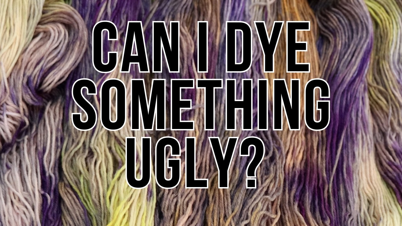 Can I make something ugly? Dyeing Ugly Yarn  (Leave No Dye behind)