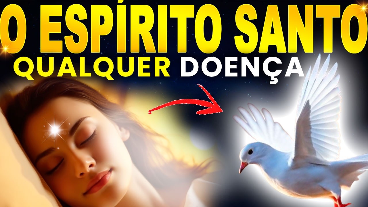 OUÇA AGORA! ORAÇÃO FORTE DO O Espírito Santo Cura ONDE A EMFERMIDADE PESISTI, SAÚDE E PROTEÇÃO