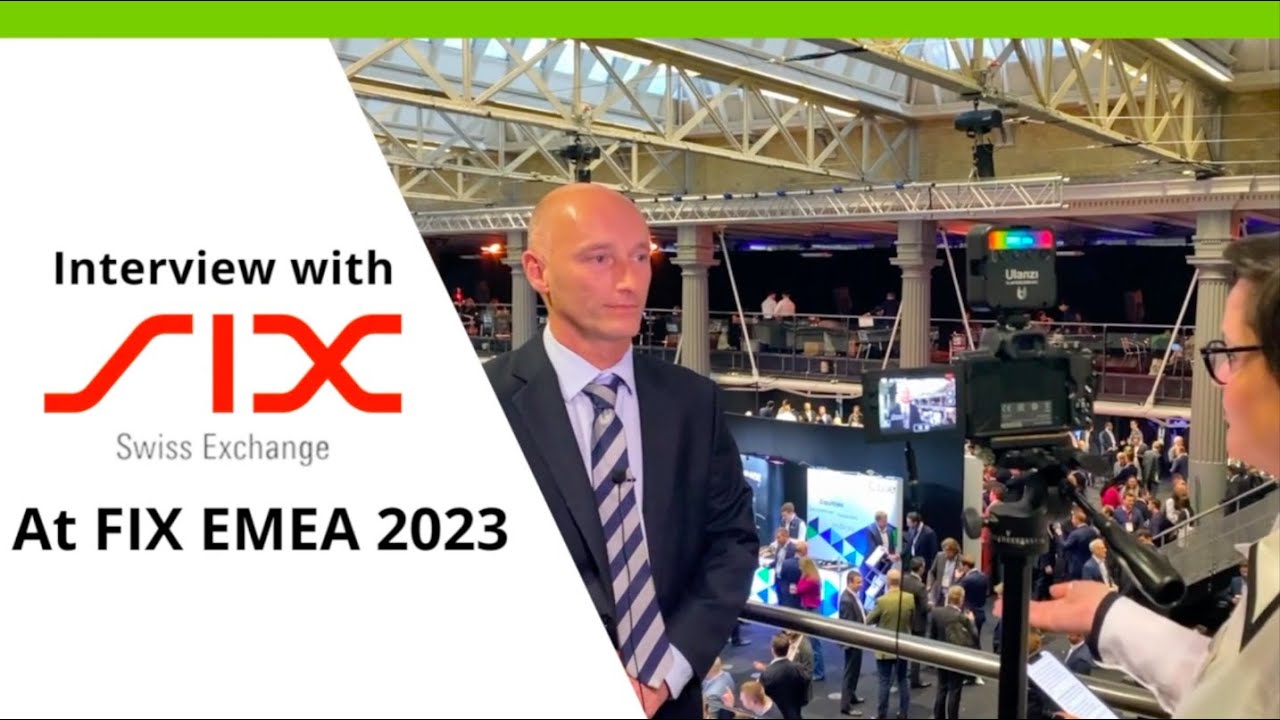 Interview with SIX Swiss Exchange at FIX EMEA 2023