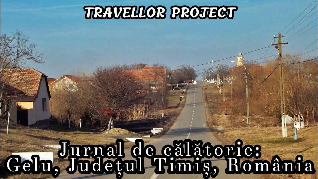 Jurnal de călătorie: Gelu, Județul Timiș, România