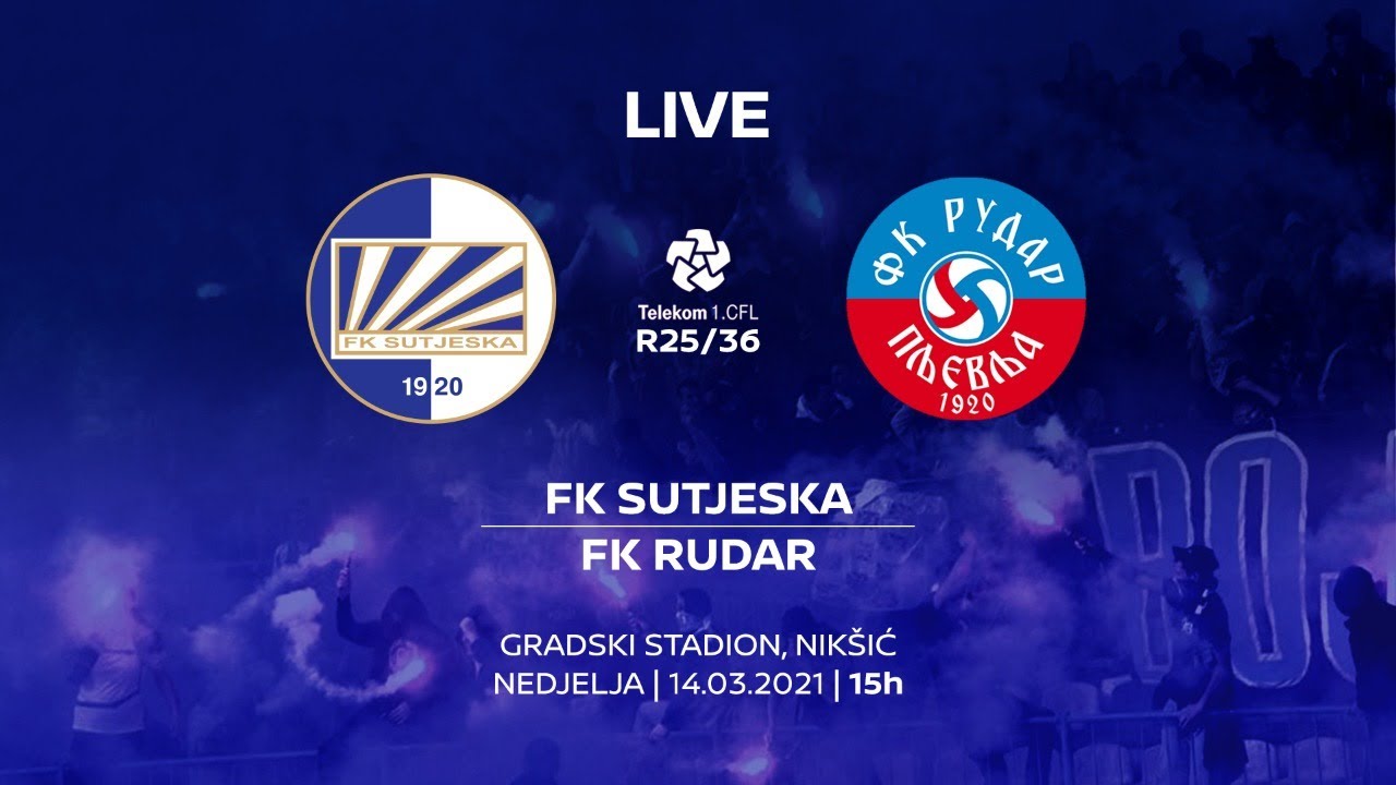 LIVE | FK Sutjeska - FK Rudar (1. CFL R25/36 14/03/2021 | 15:00)